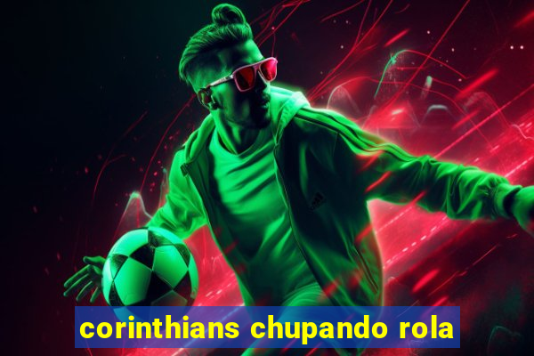 corinthians chupando rola